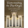 Understanding the Pipe Organ door John R. Shannon