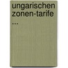 Ungarischen Zonen-Tarife ... door Friedrich Bader