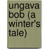 Ungava Bob (A Winter's Tale)