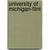 University Of Michigan-Flint by Miriam T. Timpledon