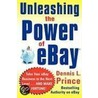 Unleashing The Power Of Ebay door Dennis L. Prince
