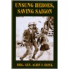 Unsung Heroes, Saving Saigon by Albin F. Irzyk