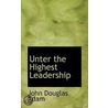 Unter The Highest Leadership door John Douglas Adam