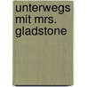 Unterwegs Mit Mrs. Gladstone by Joan Bauer