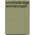 Unvollständige Erinnerungen
