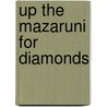 Up The Mazaruni For Diamonds door William La Varre