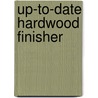 Up-To-Date Hardwood Finisher by Frederick Thomas Hodgson