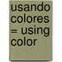 Usando Colores = Using Color