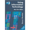 Using Information Technology by Marie-Claire Williams