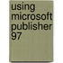 Using Microsoft Publisher 97