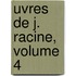 Uvres de J. Racine, Volume 4