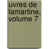 Uvres de Lamartine, Volume 7 by Alphonse De Lamartine
