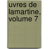 Uvres de Lamartine, Volume 7 door Alphonse De Lamartine