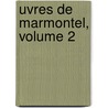Uvres de Marmontel, Volume 2 door Jean Franois Marmontel