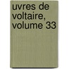 Uvres de Voltaire, Volume 33 door Jean-Fran ois De La Harpe