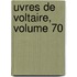 Uvres de Voltaire, Volume 70