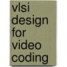 Vlsi Design For Video Coding door Youn-Long Steve Lin