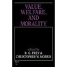 Value, Welfare, And Morality door R.G. Frey