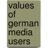 Values of German Media Users door Merja Mahrt