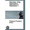 Varney The Vampire, Volume I door Thomas Preskett Prest