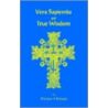 Vera Sapentia Or True Wisdom by Thomas a. Kempis