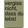 Vergiss nicht, dass du lebst by Uwe Birnstein