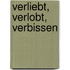 Verliebt, verlobt, verbissen