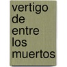 Vertigo de Entre Los Muertos door Jose Luis Castro De Paz