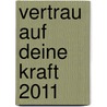 Vertrau auf deine Kraft 2011 door Ashley Lippert