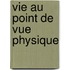 Vie Au Point de Vue Physique