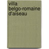 Villa Belgo-Romaine D'Aiseau door J. Kaisin