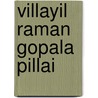 Villayil Raman Gopala Pillai by Miriam T. Timpledon