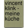 Vincent Klink - Meine Küche door Vincent Klink