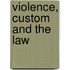 Violence, Custom And The Law