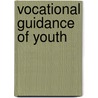 Vocational Guidance of Youth door Meyer Bloomfield
