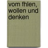 Vom Fhlen, Wollen Und Denken door Theodor Lipps