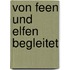 Von Feen und Elfen begleitet