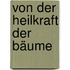 Von der Heilkraft der Bäume