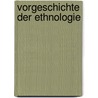 Vorgeschichte Der Ethnologie door Adolf Bastian