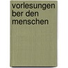 Vorlesungen Ber Den Menschen by Karl Christoph Vogt