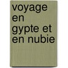 Voyage En  Gypte Et En Nubie door Jean-Jacques Ampère