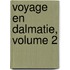 Voyage En Dalmatie, Volume 2