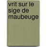 Vrit Sur Le Sige de Maubeuge door Paul Cassou