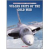 Vulcan Units of the Cold War door Jon Lake