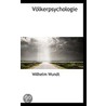 Vã¯Â¿Â½Lkerpsychologie by Wilhelm Wundt