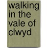 Walking In The Vale Of Clwyd door Lorna Jenner