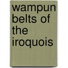 Wampun Belts Of The Iroquois door Tehanetorens