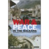 War And Peace In The Balkans by Ian Oliver