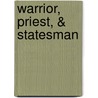 Warrior, Priest, & Statesman by William Henry Davenport Adams