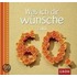 Was ich dir wünsche zum 60.
